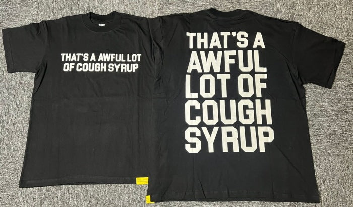 THAT'S A AWFUL LOT OF COUGH SYRUP Tee