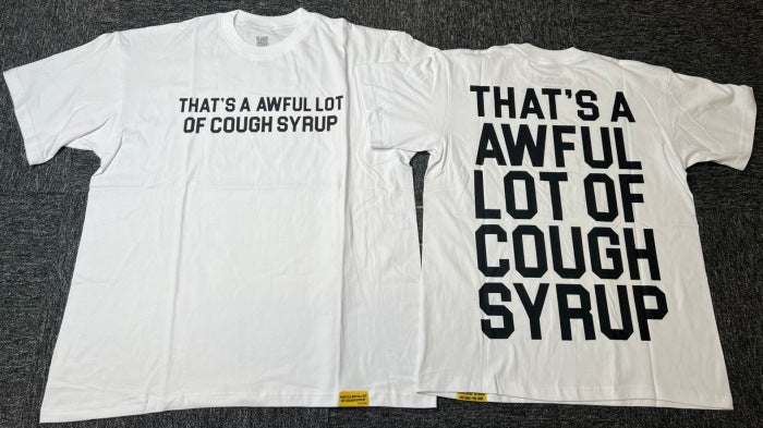 THAT'S A AWFUL LOT OF COUGH SYRUP Tee
