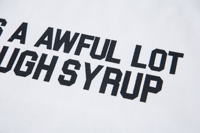 THAT'S A AWFUL LOT OF COUGH SYRUP Tee
